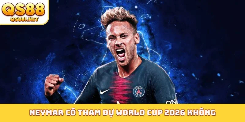 Neymar có tham dự World Cup 2026 không
